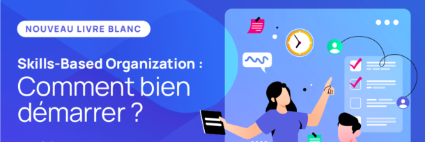 Livre blanc – Skills-Based Organization : comment bien démarrer ?